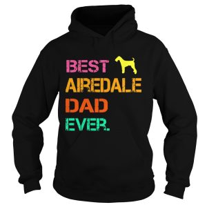 Best Airedale Dad Ever shirt 1