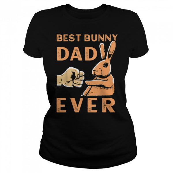 Best Bunny Dad Ever Rabbit Owner Easter T-Shirt