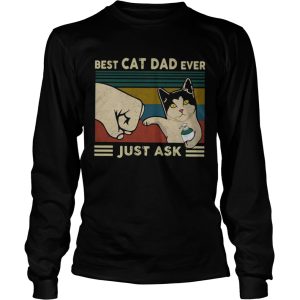 Best Cat Dad Ever Just Ask Vintage shirt