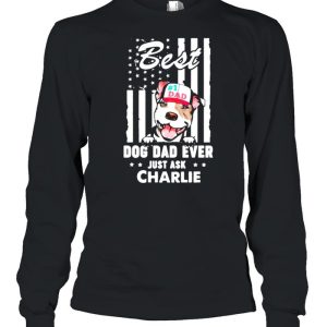 Best Dog Dad Ever Just Ask Charlie American Flag Shirt