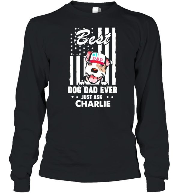 Best Dog Dad Ever Just Ask Charlie American Flag Shirt