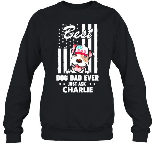 Best Dog Dad Ever Just Ask Charlie American Flag Shirt