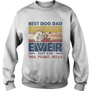 Best Dog Dad Ever Just Ask Max Peanut Bella Vintage shirt 2