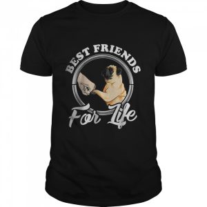 Best Friends For Life Funny Pug Shirt 1