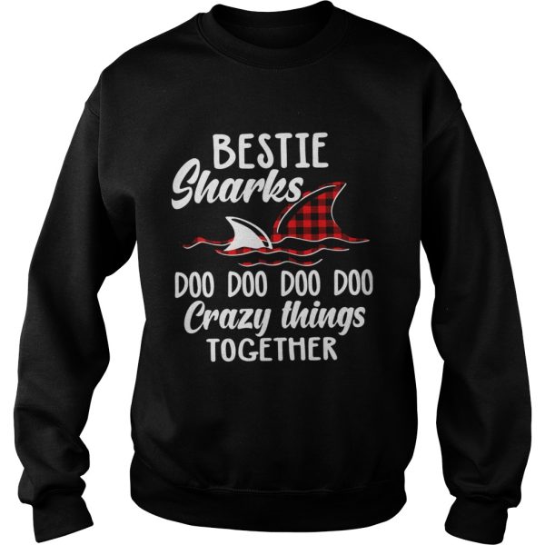 Bestie sharks doo doo doo crazy things together shirt