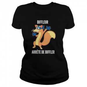 Bifleur arrete de biffler shirt