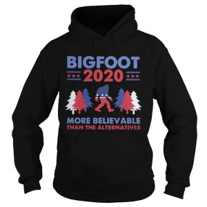 Bigfoot 2020 More Believable Than The Althernatives Pine American shirt 1