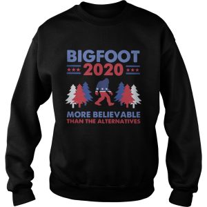 Bigfoot 2020 More Believable Than The Althernatives Pine American shirt 2