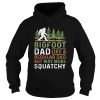 Bigfoot Dad Like A Regular Dad But Way More Squatchy Trees shirt
