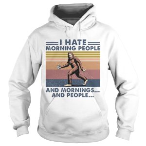 Bigfoot I hate morning people and mornings and people Vintage retro shirt 1