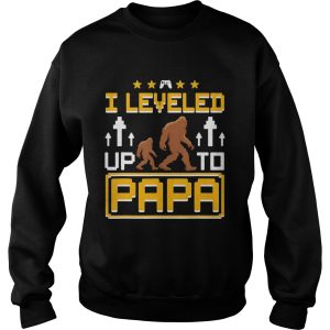 Bigfoot I leveled up to papa shirt