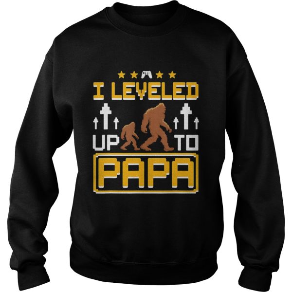 Bigfoot I leveled up to papa shirt