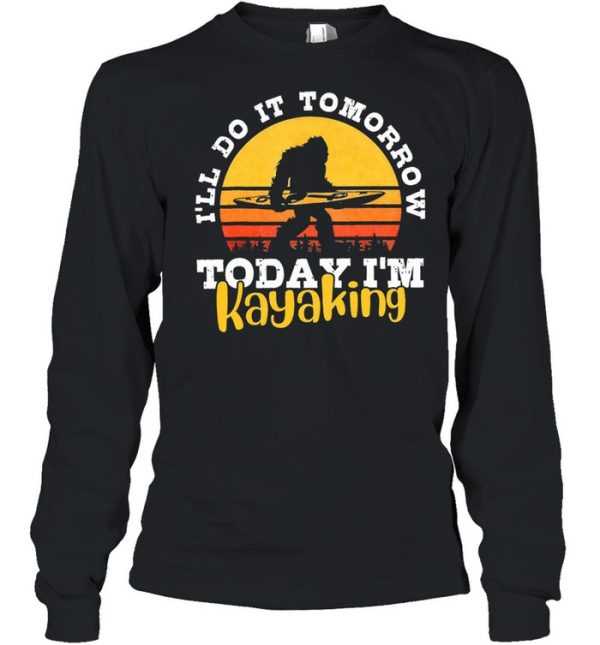 Bigfoot Ill do it tomorrow today Im kayaking vintage shirt