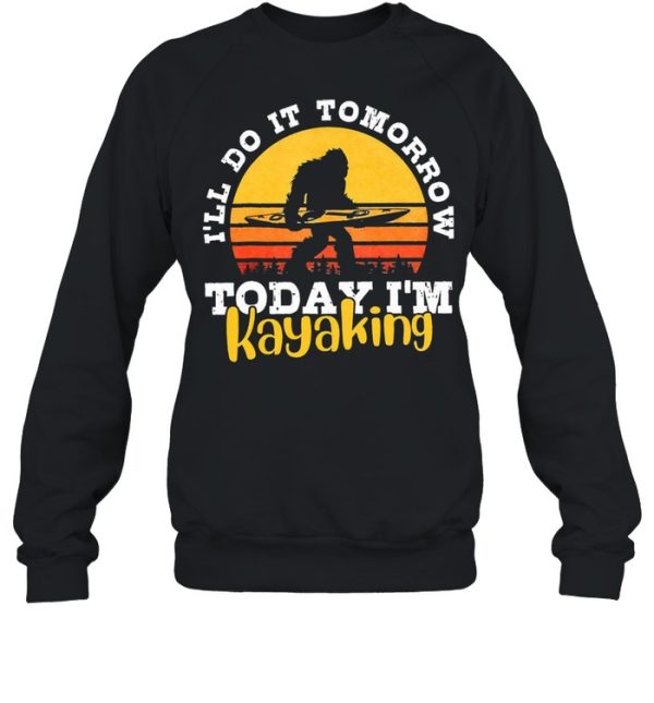 Bigfoot Ill do it tomorrow today Im kayaking vintage shirt