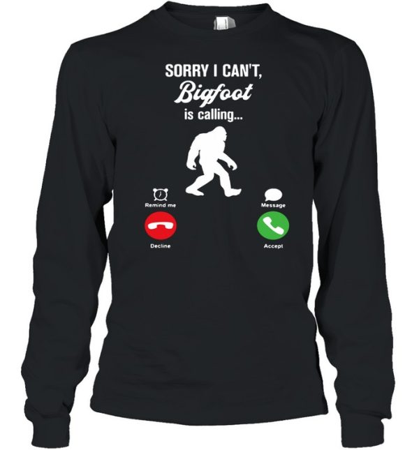 Bigfoot Is Calling Remind Message shirt