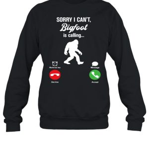 Bigfoot Is Calling Remind Message shirt