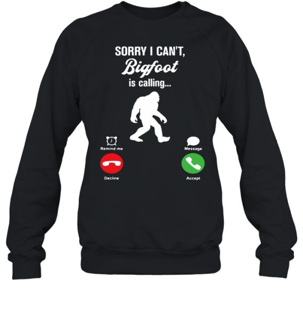 Bigfoot Is Calling Remind Message shirt