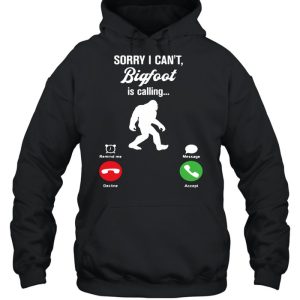 Bigfoot Is Calling Remind Message shirt 3