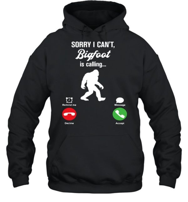 Bigfoot Is Calling Remind Message shirt