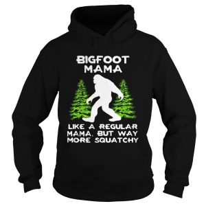 Bigfoot Mama Like A Regular Mama But Way More Squatchy shirt 1