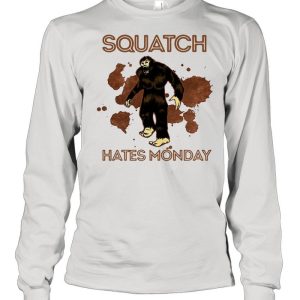 Bigfoot Squatch Hates Monday shirt 1