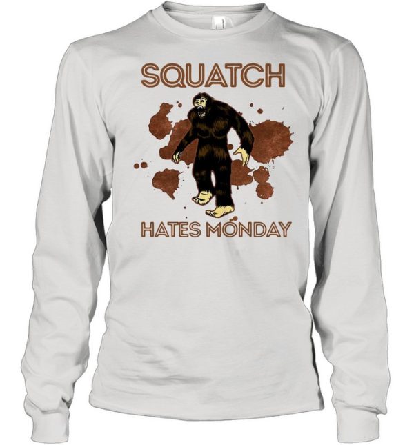 Bigfoot Squatch Hates Monday shirt