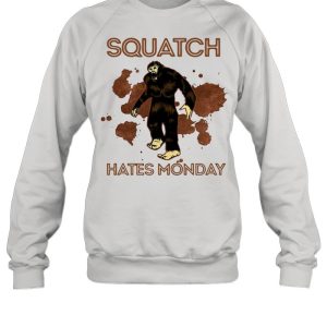 Bigfoot Squatch Hates Monday shirt