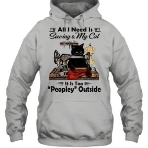 Black Cat All I Need Is Sewing and My Cat Its Too Peopley Outside shirt 5