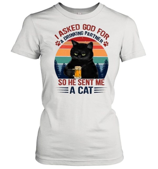 Black Cat Asked God For Drinking Partner So He Sent Me A Cat Vintage shirt