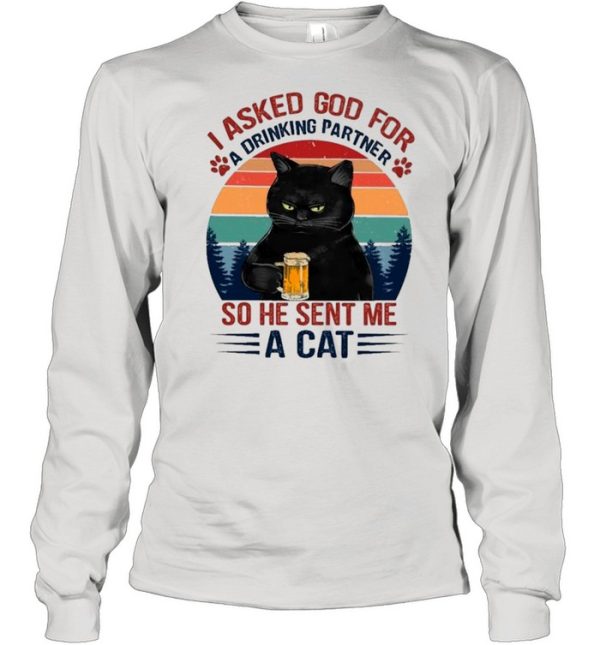 Black Cat Asked God For Drinking Partner So He Sent Me A Cat Vintage shirt