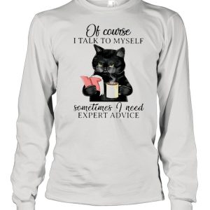 Black Cat Books Of Course I Talk To Myself Sometimes I Need Expert Advice shirt