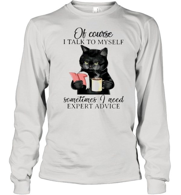 Black Cat Books Of Course I Talk To Myself Sometimes I Need Expert Advice shirt