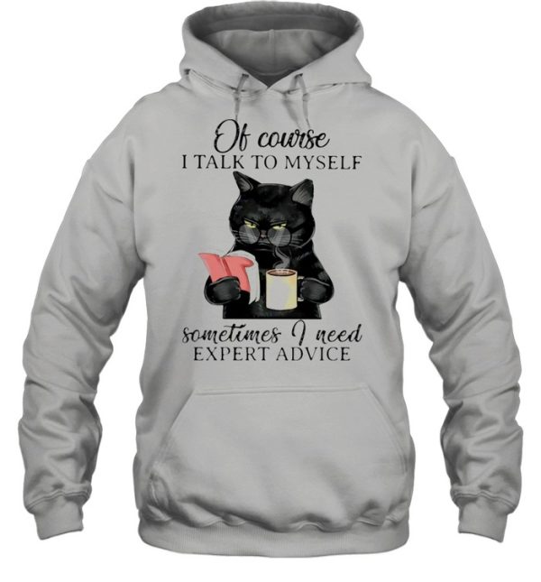 Black Cat Books Of Course I Talk To Myself Sometimes I Need Expert Advice shirt