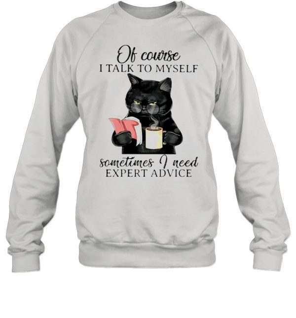 Black Cat Books Of Course I Talk To Myself Sometimes I Need Expert Advice shirt