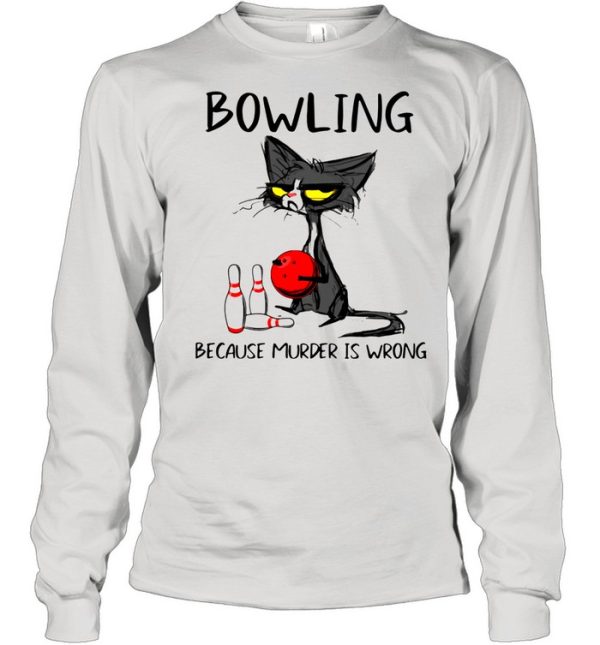 Black Cat Bowling Because Murder Is Wrong Shirt