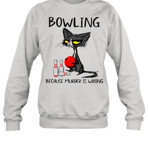 Black Cat Bowling Because Murder Is Wrong Shirt