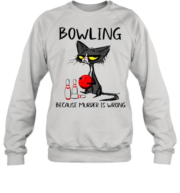 Black Cat Bowling Because Murder Is Wrong Shirt