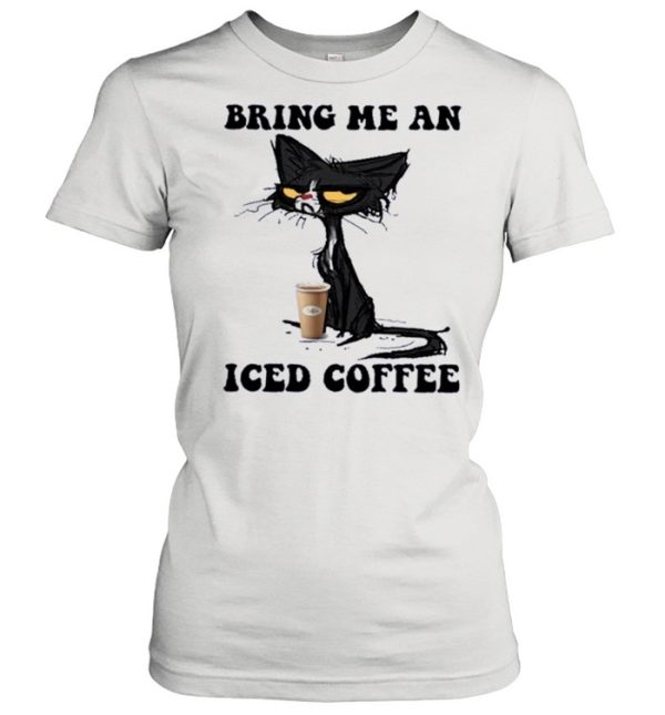 Black Cat Bring me an Iced Coffee shirt