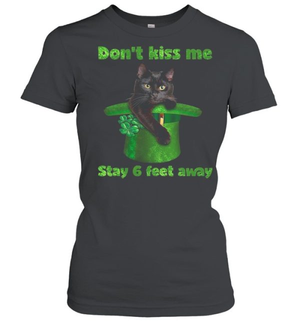 Black Cat Dont Kiss Me Stay Six Feet Away Happy St Patricks Day 2021 shirt