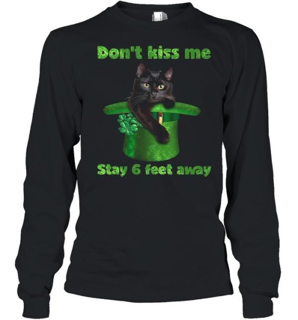 Black Cat Dont Kiss Me Stay Six Feet Away Happy St Patricks Day 2021 shirt