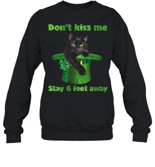 Black Cat Dont Kiss Me Stay Six Feet Away Happy St Patricks Day 2021 shirt