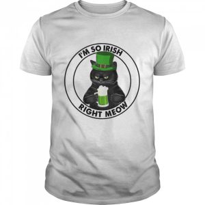 Black Cat Drink Beer I'm So Irish Right Meow Shirt 1