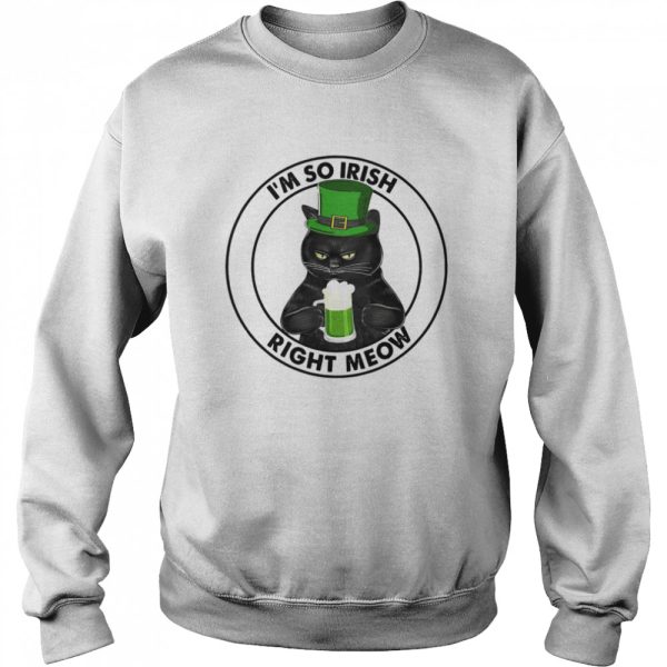 Black Cat Drink Beer I’m So Irish Right Meow Shirt