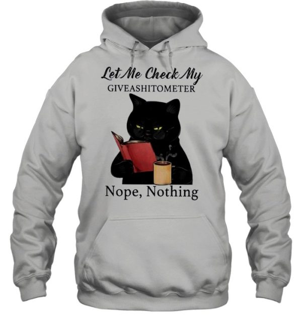 Black Cat Drink Coffee Let Me Check My Giveashitometer Nope Nothing shirt