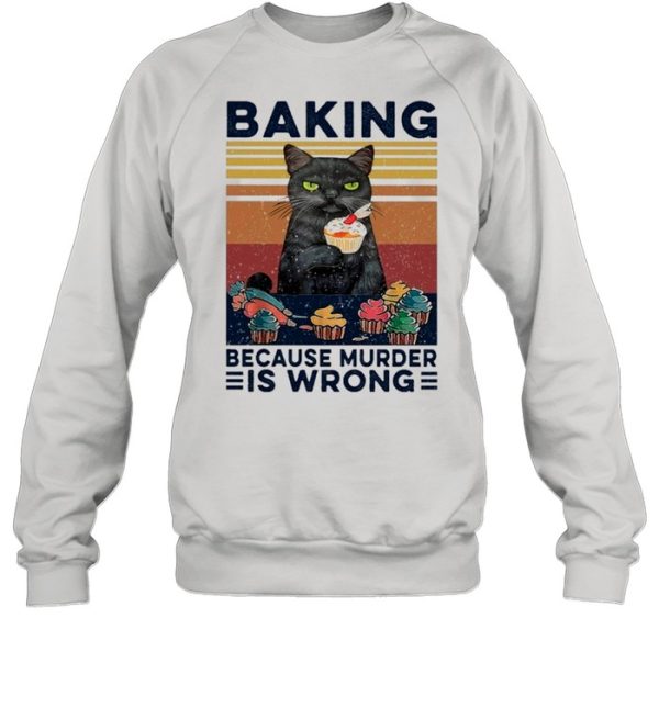 Black Cat Eat Baking Because Murder Is Wrong Vintage shirt