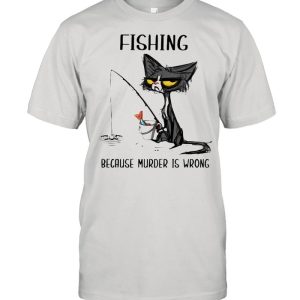 Black Cat Fishing Because Murder Is Wrong T-shirt