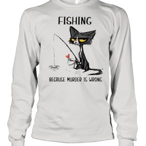 Black Cat Fishing Because Murder Is Wrong T shirt 3