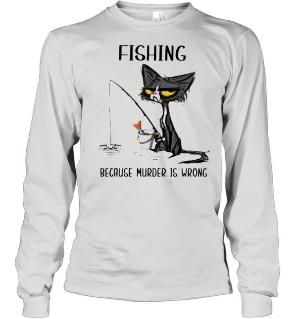 Black Cat Fishing Because Murder Is Wrong T-shirt