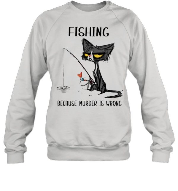 Black Cat Fishing Because Murder Is Wrong T-shirt