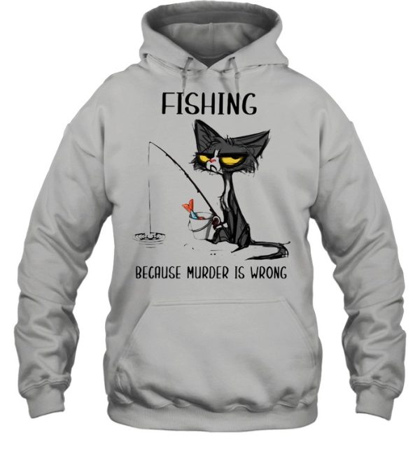 Black Cat Fishing Because Murder Is Wrong T-shirt